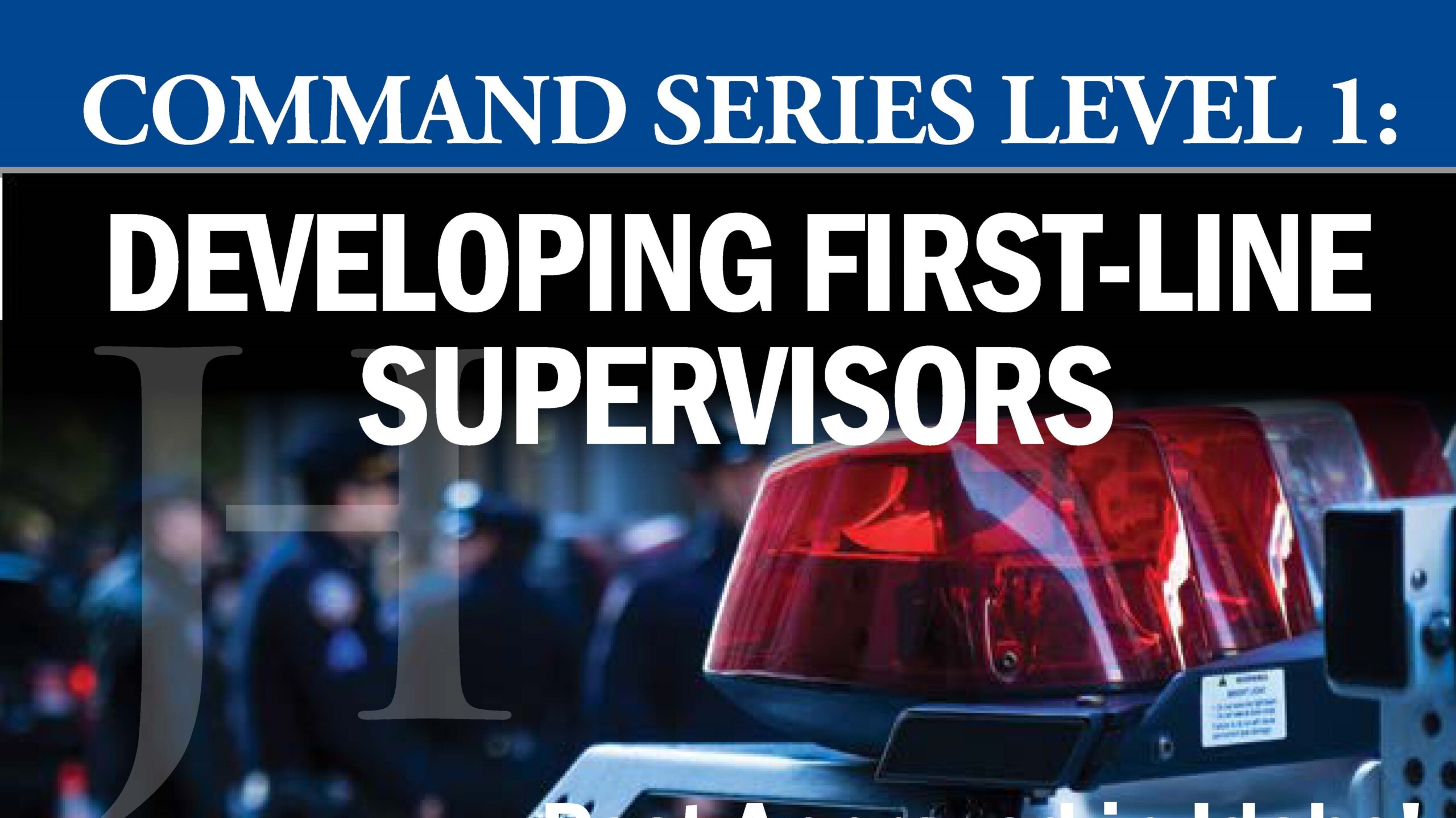 Series　1:　Command　Level　Supervisors　Developing　First-Line